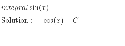 The integral of sin(x) is -cos(x)+C